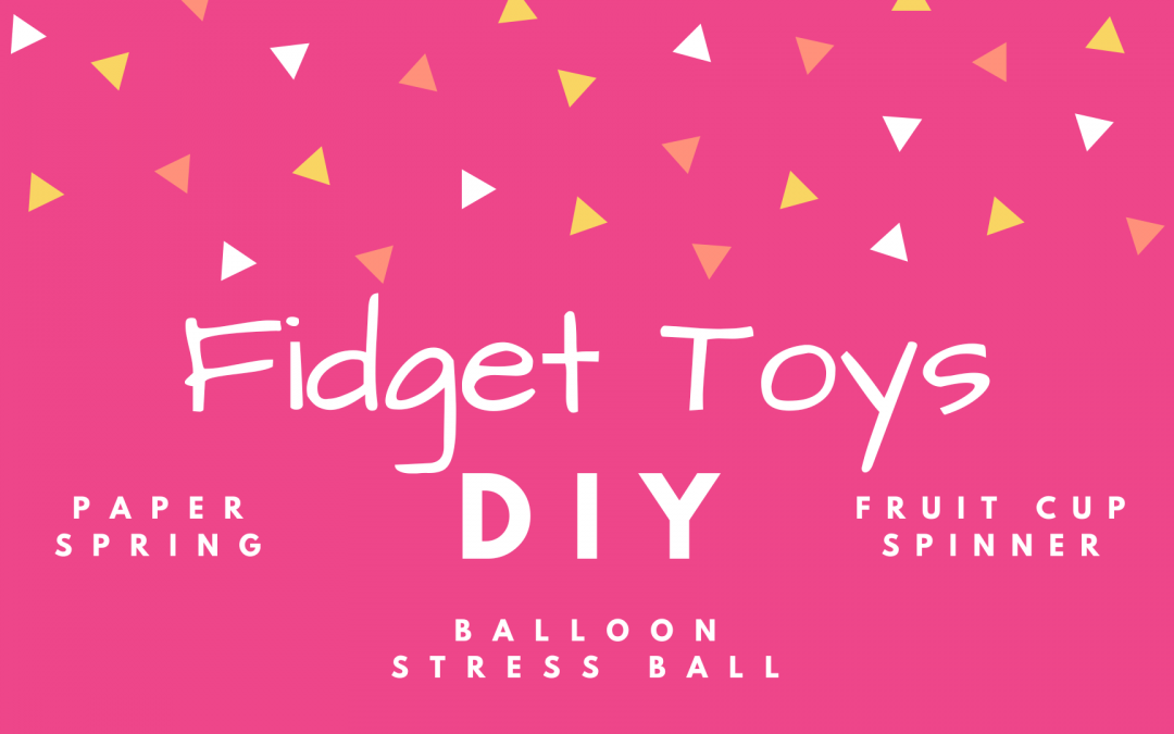 DIY Fidget Toys! (with YouTube tutorials)